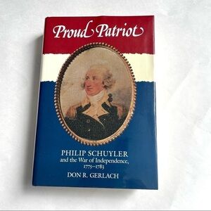 Hardcover Book Proud Patriot Philip Schuyler and the War of Independence Gerlach